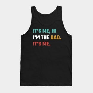 Funny Vintagea Dad I'm the Dad.It's Me Quote Design Tank Top